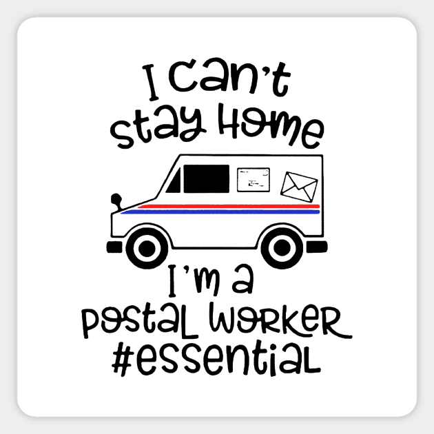 I can't stay home I'm a Postal Worker Essential T SHIRT Sticker by titherepeat